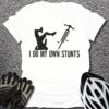 I Do My Own Stunts T-Shirt