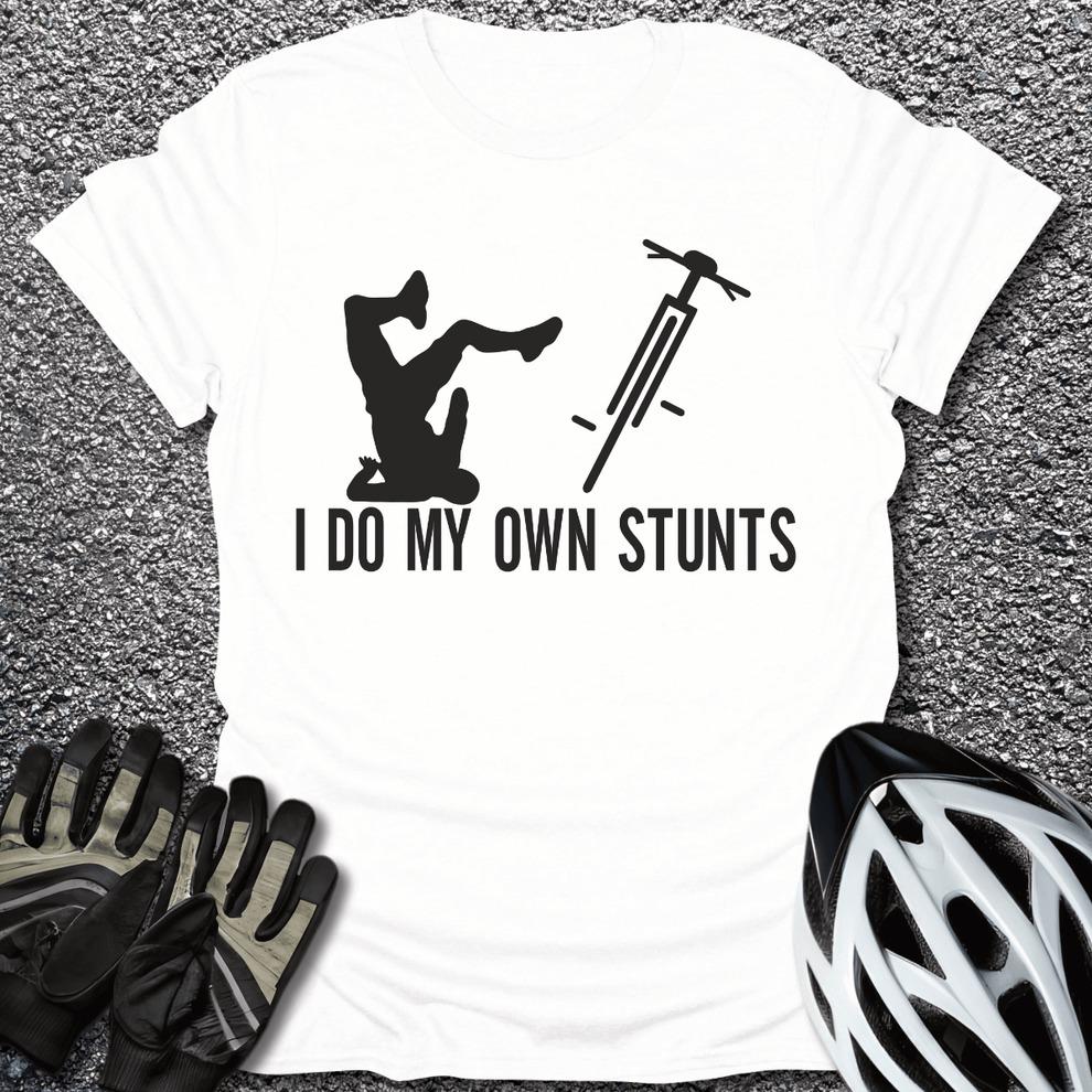 I Do My Own Stunts T-Shirt