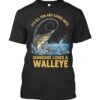 It's All Fun And Games Until Someone Loses A Walleye T-shirt